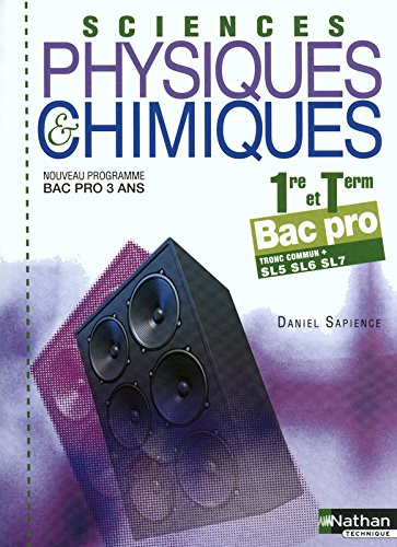 Sciences physiques et chimiques 1r et term bac pro, tronc commun + SL5, SL6, SL7 : nouveau programme