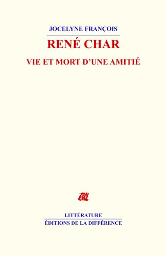 René Char : vie et mort d'une amitié