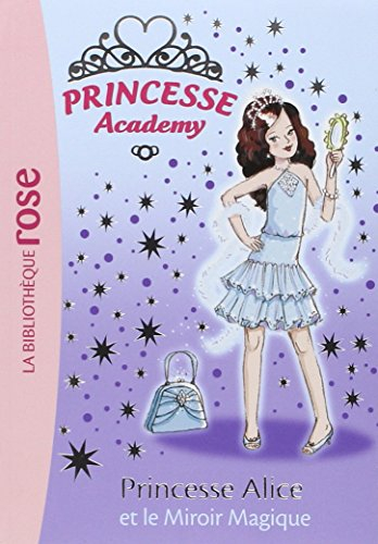 Princesse academy. Vol. 4. Princesse Alice et le miroir magique