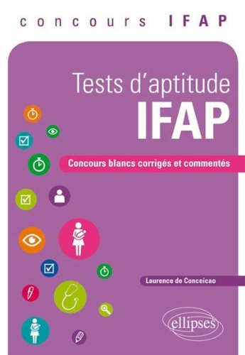 Tests d'aptitude IFAP : concours blancs corrigés et commentés