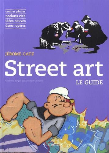 Street art : oeuvres phares, notions clés, idées neuves, dates repères