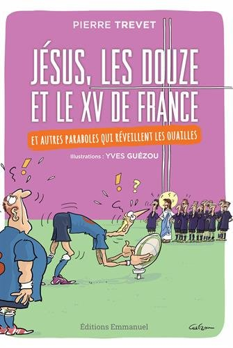 Jésus, les douze et le XV de France : et autres paraboles qui réveillent les ouailles