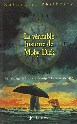 La véritable histoire de Moby Dick : le naufrage de l'Essex qui inspira Herman Melville