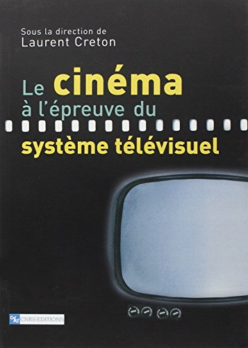 Le cinéma à l'épreuve du système télévisuel