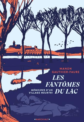 Les Fantômes du lac: Mémoires d'un village meurtri
