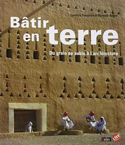 Bâtir en terre : du grain de sable à l'architecture