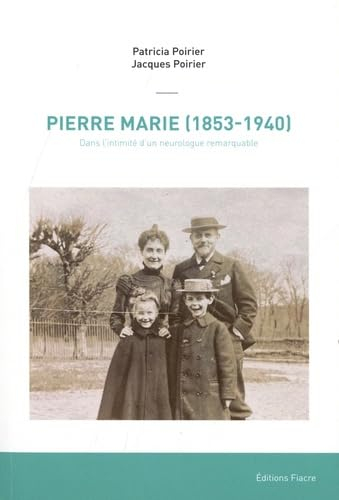 Pierre Marie (1853-1940) : dans l'intimité d'un neurologue remarquable