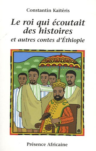 Le roi qui écoutait des histoires : et autres contes d'Ethiopie