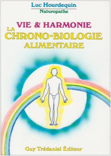 Vie et harmonie : la chrono-biologie alimentaire