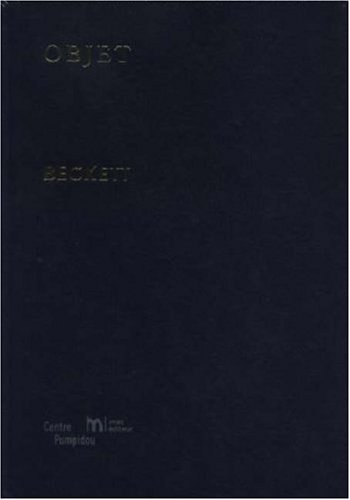 Objet Beckett : exposition, Paris, Centre Pompidou, Galerie 2, 14 mars-25 juin 2007