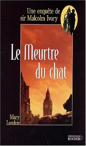 Une enquête de sir Malcolm Ivory. Vol. 2003. Le meurtre du chat