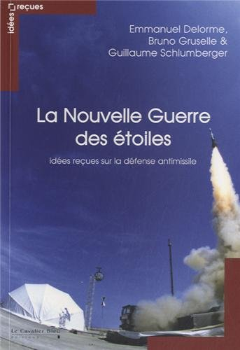 La nouvelle guerre des étoiles : idées reçues sur la défense antimissile