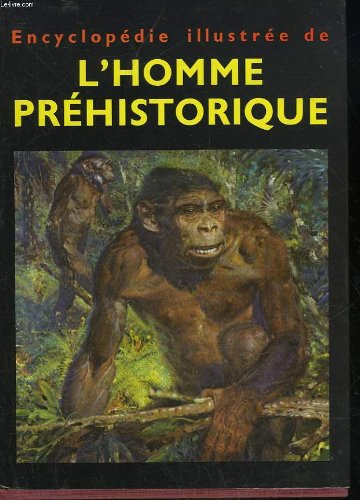 Encyclopédie illustrée de l'homme préhistorique