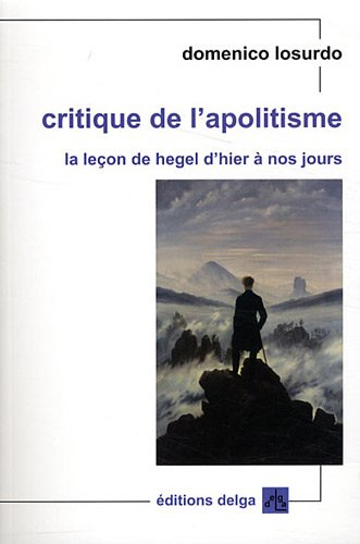 Critique de l'apolitisme : la leçon de Hegel d'hier à nos jours