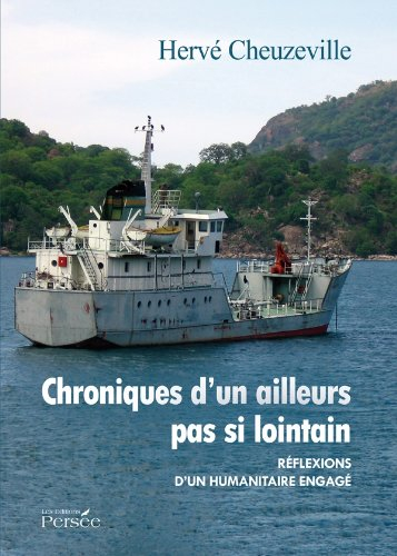 chroniques d'un ailleurs pas si lointain - réflexions d'un humanitaire engagé
