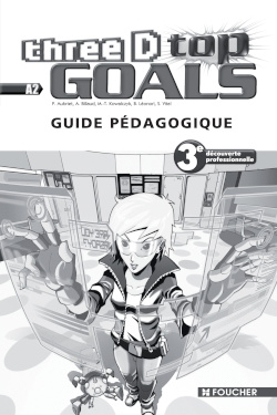 Three D top goals, 3e découverte professionnelle, A2 : guide pédagogique