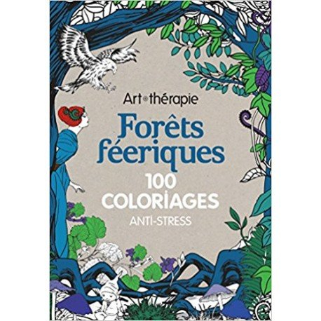 Forêts féeriques : 100 coloriages anti-stress