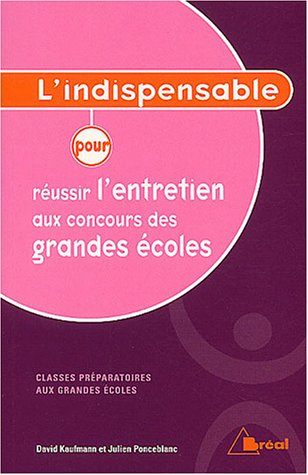 Réussir l'entretien au concours des grandes écoles, classes préparatoires aux grandes écoles