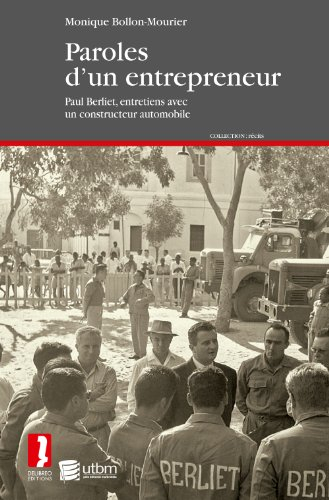 Paroles d'un entrepreneur : Paul Berliet, entretiens avec un constructeur automobile
