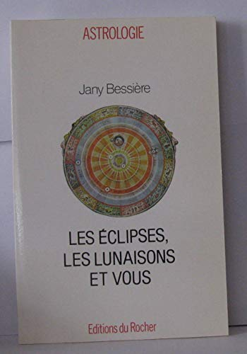 Les éclipses, les lunaisons et vous