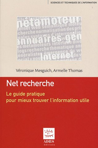 Net recherche : le guide pratique pour mieux trouver l'information utile