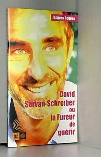 David Servan-Schreiber ou La fureur de guérir