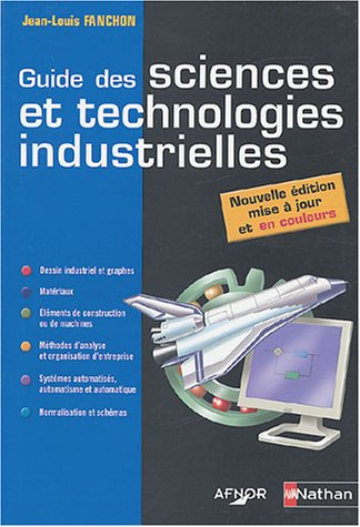 Guide des sciences et technologies industrielles : dessins industriels et graphes, matériaux, élémen