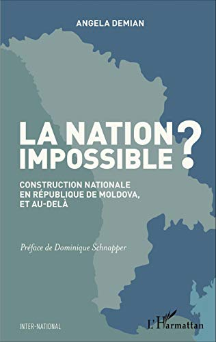 La nation impossible ? : construction nationale en République de Moldova, et au-delà