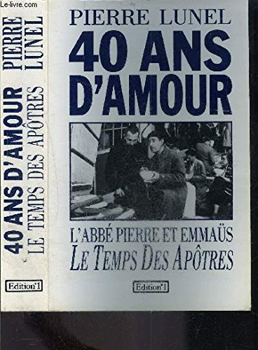 Emmaüs, 40 ans d'amour. Vol. 1. Le Temps des apôtres