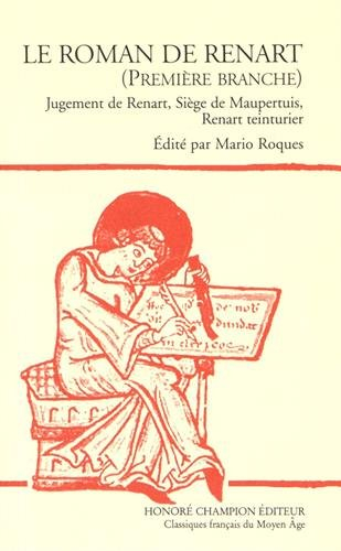 Le roman de Renart. Vol. 1. Branche 1. Jugement de Renart. Siège de Maupertuis. Renart teinturier