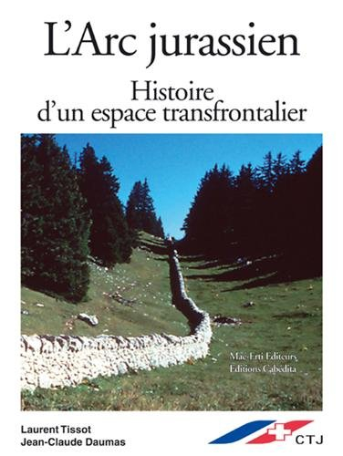 L'arc jurassien : histoire d'un espace transfrontalier