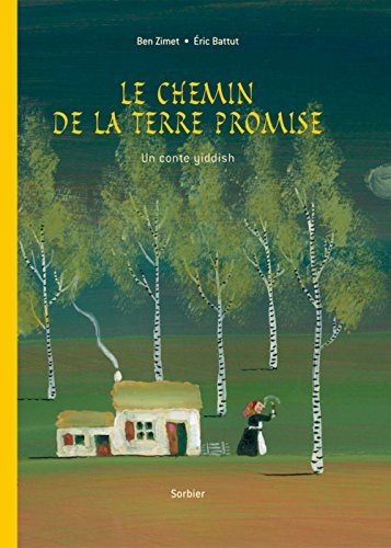 Le chemin de la terre promise : un conte yiddish
