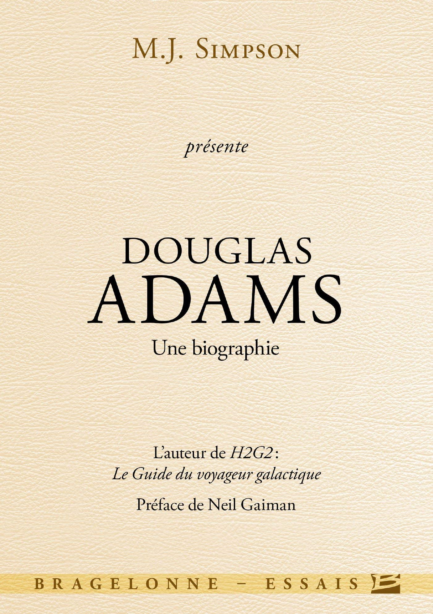 Douglas Adams : une biographie : l'auteur de H2G2, le guide du voyageur galactique