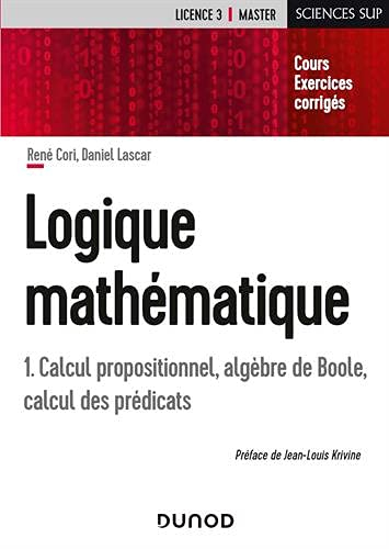 Logique mathématique. Vol. 1. Calcul propositionnel, algèbre de Boole, calcul des prédicats : cours 