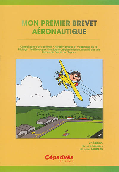 Mon premier brevet aéronautique : préparation au BIA : connaissance des aéronefs, aérodynamique et m