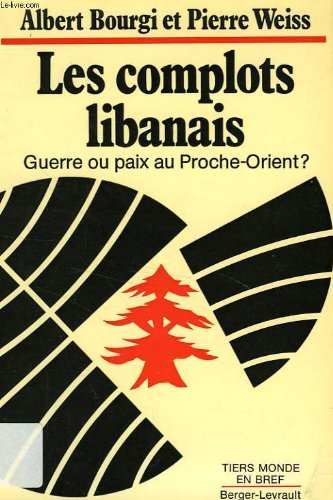 Les Complots libanais : 01 : Guerre ou paix au Proche-Orient ?