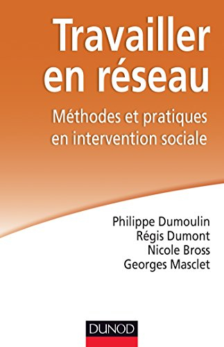 Travailler en réseau : méthodes et pratiques en intervention sociale
