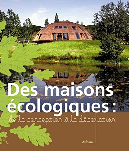 Des maisons écologiques : de la conception à la décoration