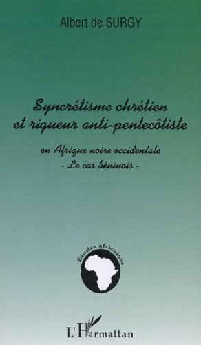 Syncrétisme chrétien et rigueur anti-pentecôtiste en Afrique noire occidentale : le cas béninois