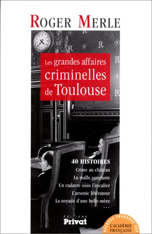 Les grandes affaires criminelles de Toulouse