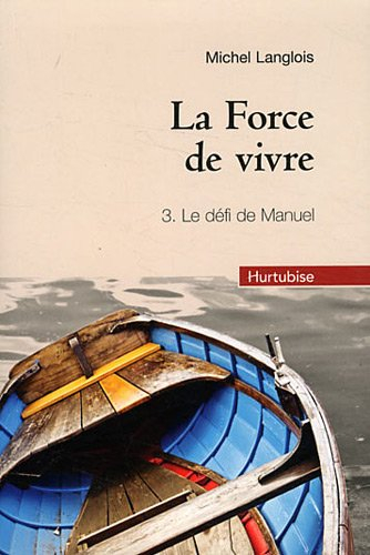 La force de vivre. Vol. 3. Le défi de Manuel