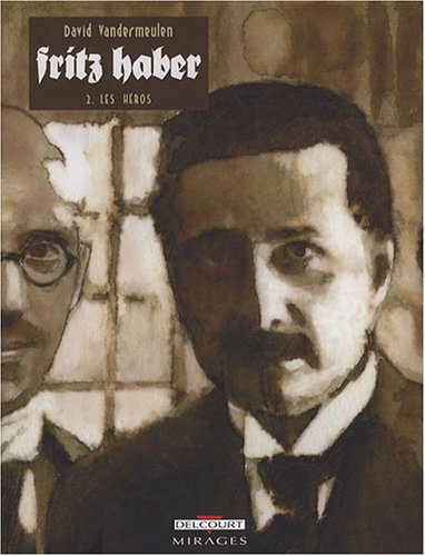 Fritz Haber. Vol. 2. Les héros
