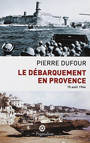 Le débarquement en Provence : 15 août 1944