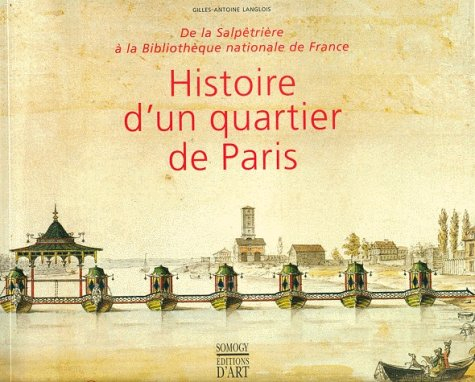 Histoire d'un quartier de Paris : de la Salpêtrière à la Bibliothèque nationale de France