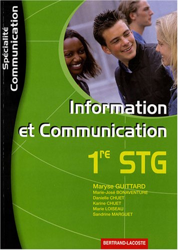 Information et communication 1re STG : spécialité communication