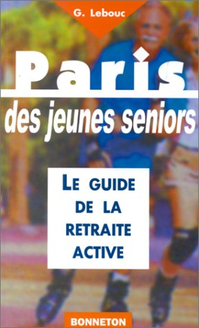 Paris des jeunes séniors : le guide de la retraite active