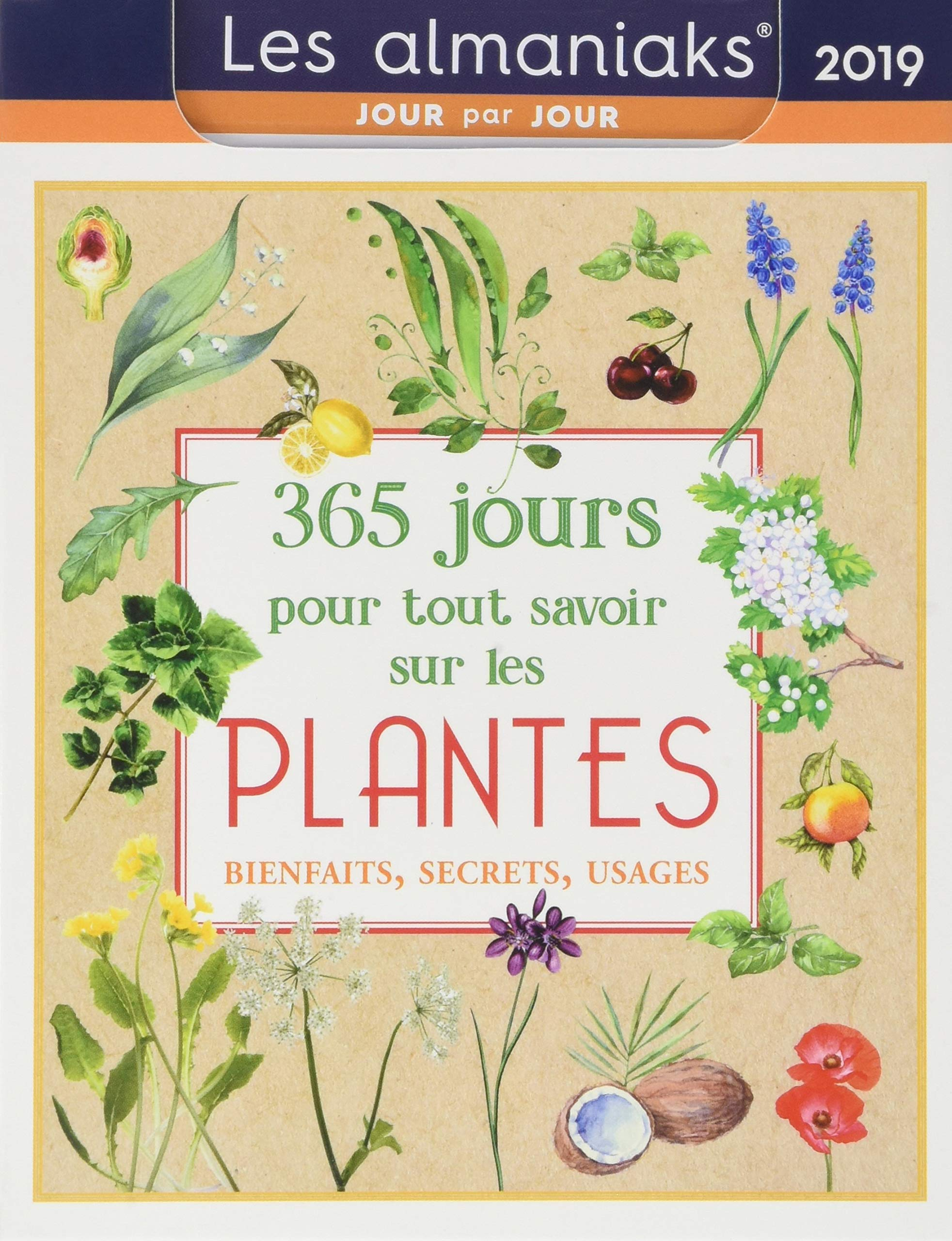 365 jours pour tout savoir sur les plantes : bienfaits, secrets, usages : 2019