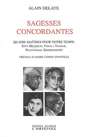 sagesses concordantes : quatre maîtres pour notre temps : etty hillesum, vimala thakar, prajnânpad, 