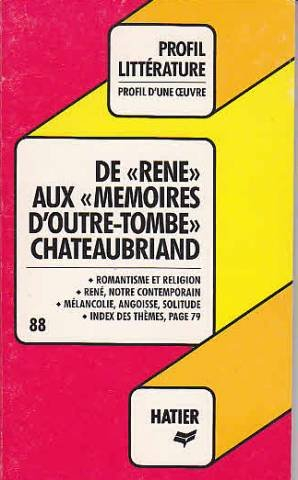 de  rené  aux  mémoires d'outre-tombe, chateaubriand : analyse critique
