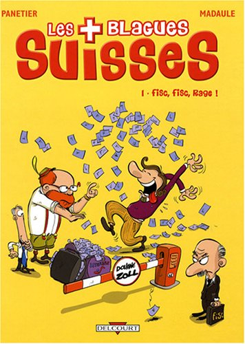 Les blagues suisses. Vol. 1. Fisc, fisc, rage !